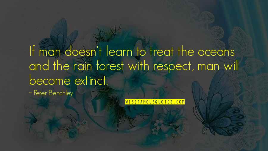 Istemal Karna Quotes By Peter Benchley: If man doesn't learn to treat the oceans