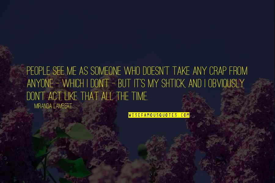 Istemiyorum Baba Quotes By Miranda Lambert: People see me as someone who doesn't take Istemiyorum Baba Quotes By Miranda Lambert: People see me as someone who doesn't take