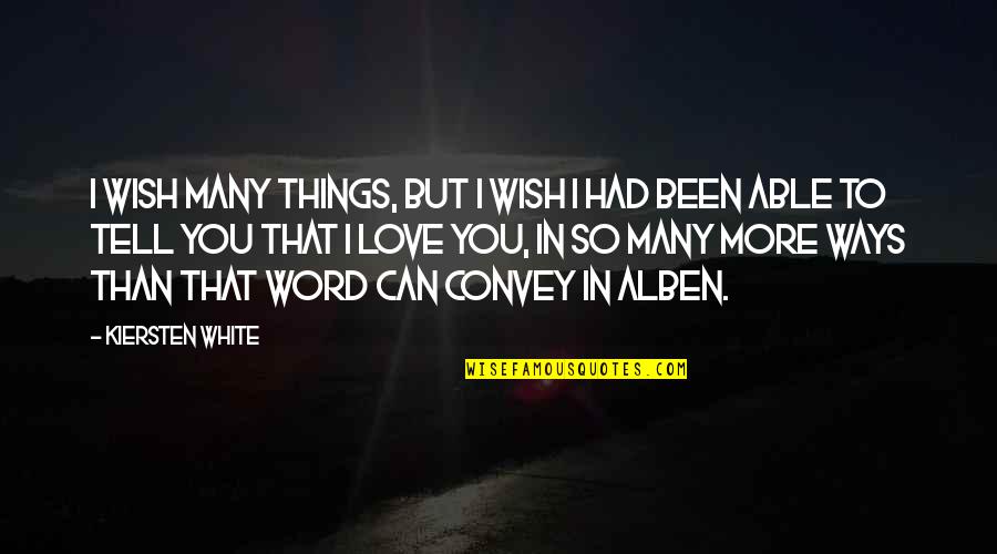 Istenek Fegyverzete Quotes By Kiersten White: I wish many things, but I wish I