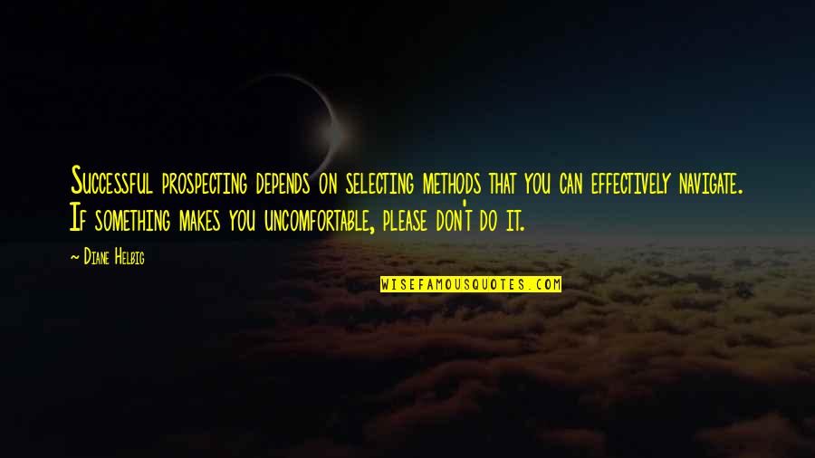 Istenember Quotes By Diane Helbig: Successful prospecting depends on selecting methods that you Istenember Quotes By Diane Helbig: Successful prospecting depends on selecting methods that you