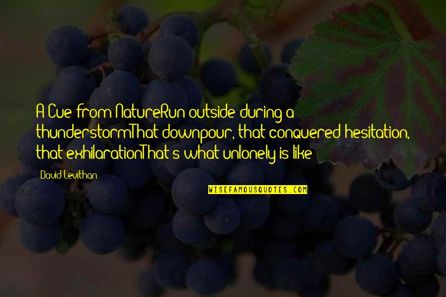Istennevek Quotes By David Levithan: A Cue from NatureRun outside during a thunderstormThat Istennevek Quotes By David Levithan: A Cue from NatureRun outside during a thunderstormThat