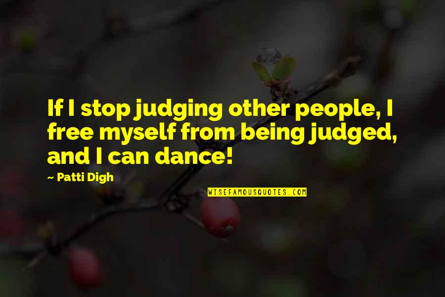 Istennevek Quotes By Patti Digh: If I stop judging other people, I free