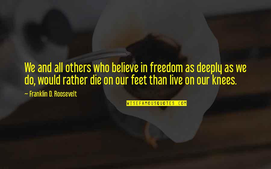 Istep Motivational Quotes By Franklin D. Roosevelt: We and all others who believe in freedom