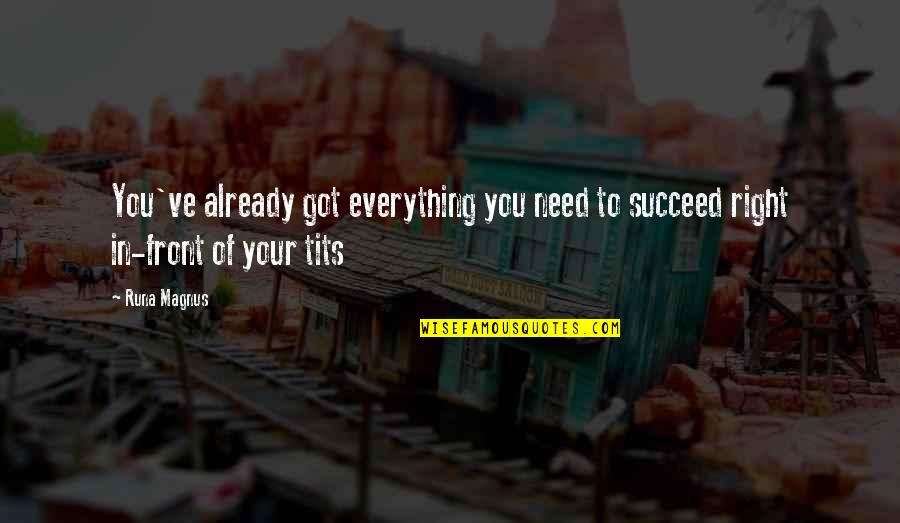 Isterdim Quotes By Runa Magnus: You've already got everything you need to succeed