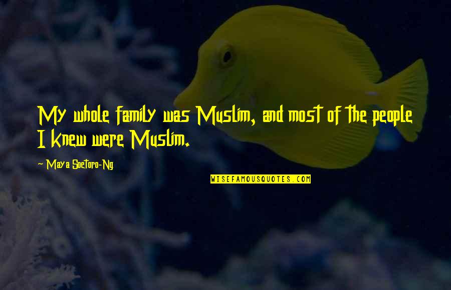 Isteri Quotes By Maya Soetoro-Ng: My whole family was Muslim, and most of
