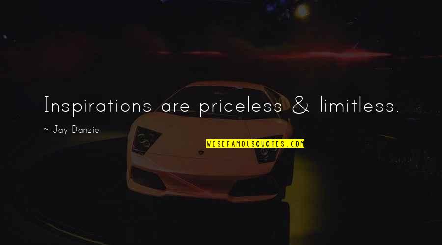 Istesem Quotes By Jay Danzie: Inspirations are priceless & limitless.