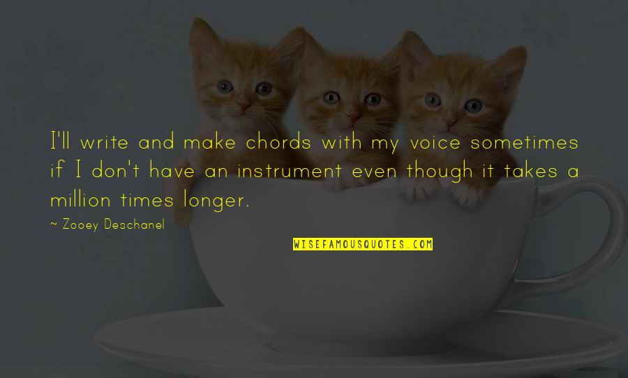 Isthme Vertebral Quotes By Zooey Deschanel: I'll write and make chords with my voice