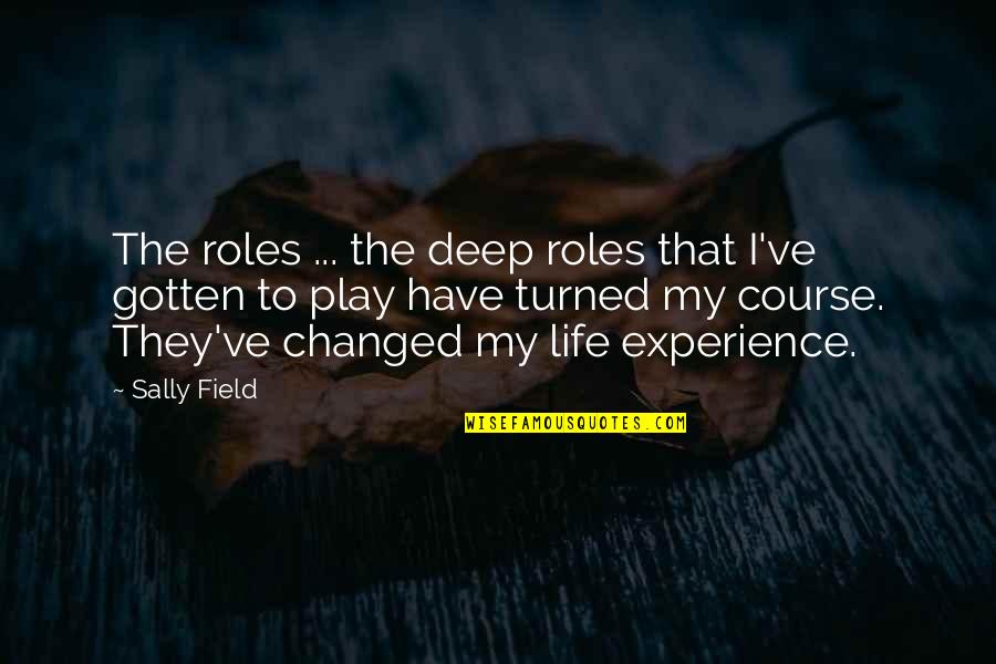 Isthmus Be My Lucky Day Quotes By Sally Field: The roles ... the deep roles that I've Isthmus Be My Lucky Day Quotes By Sally Field: The roles ... the deep roles that I've