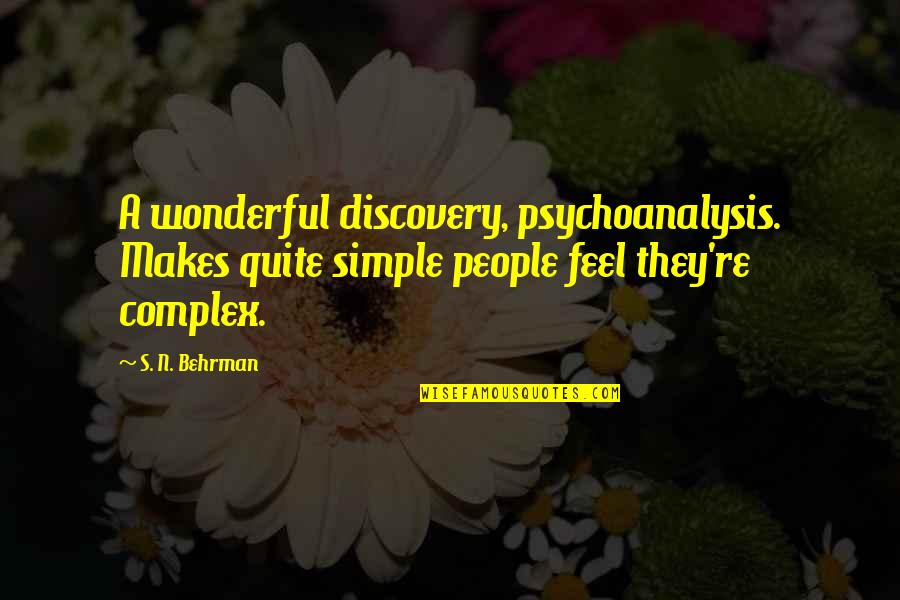 Istibdat Quotes By S. N. Behrman: A wonderful discovery, psychoanalysis. Makes quite simple people Istibdat Quotes By S. N. Behrman: A wonderful discovery, psychoanalysis. Makes quite simple people