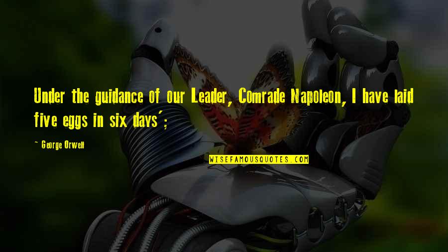 Istically Quotes By George Orwell: Under the guidance of our Leader, Comrade Napoleon, Istically Quotes By George Orwell: Under the guidance of our Leader, Comrade Napoleon,