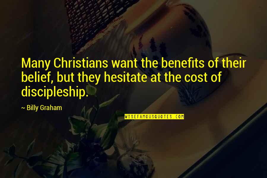 Istifra Ne Quotes By Billy Graham: Many Christians want the benefits of their belief, Istifra Ne Quotes By Billy Graham: Many Christians want the benefits of their belief,