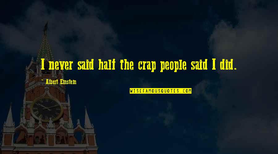 Istihadhah Quotes By Albert Einstein: I never said half the crap people said
