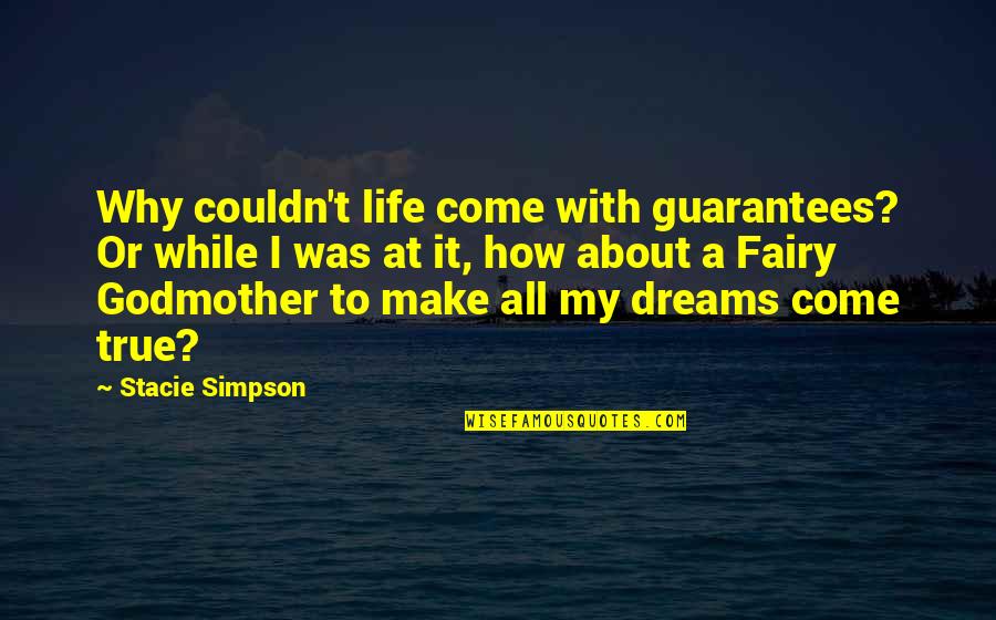 Istihareye Quotes By Stacie Simpson: Why couldn't life come with guarantees? Or while Istihareye Quotes By Stacie Simpson: Why couldn't life come with guarantees? Or while