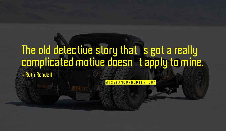 Istimara Quotes By Ruth Rendell: The old detective story that's got a really Istimara Quotes By Ruth Rendell: The old detective story that's got a really