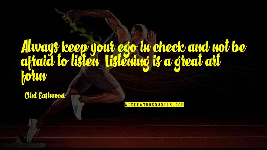 Istimela Quotes By Clint Eastwood: Always keep your ego in check and not Istimela Quotes By Clint Eastwood: Always keep your ego in check and not