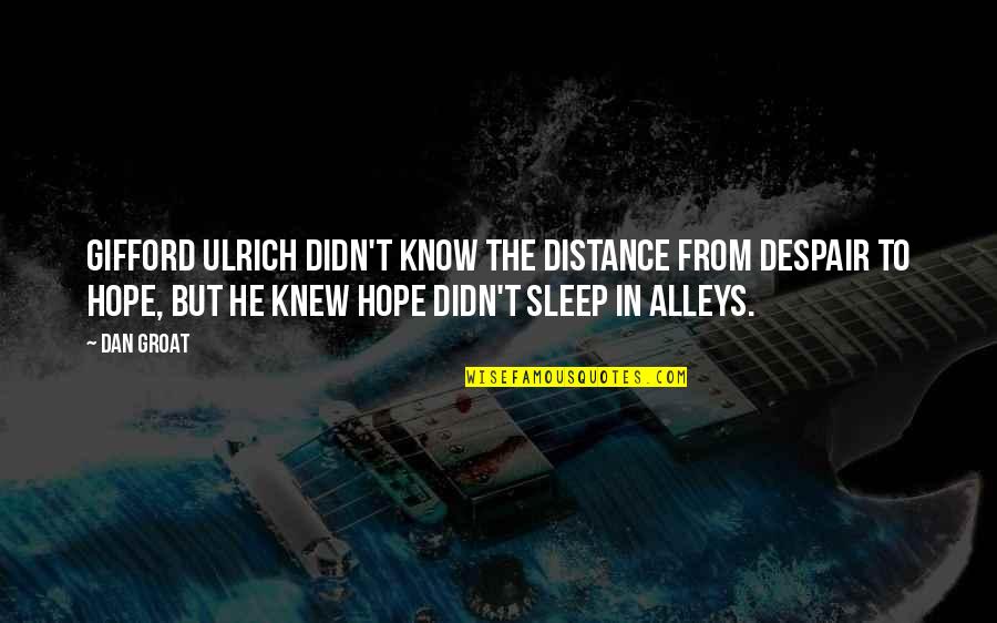 Istimewa Karaoke Quotes By Dan Groat: Gifford Ulrich didn't know the distance from despair Istimewa Karaoke Quotes By Dan Groat: Gifford Ulrich didn't know the distance from despair