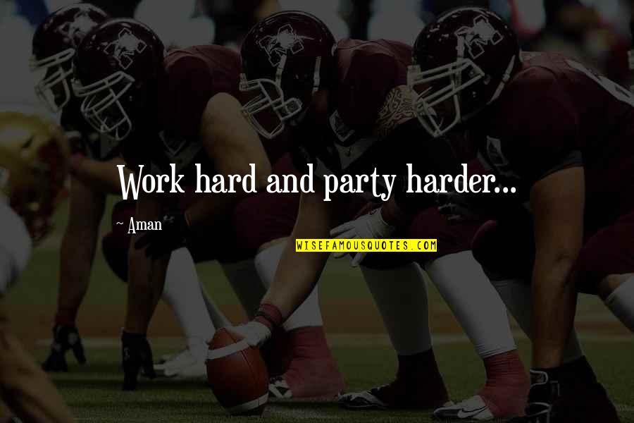 Istina Kirkland Quotes By Aman: Work hard and party harder...