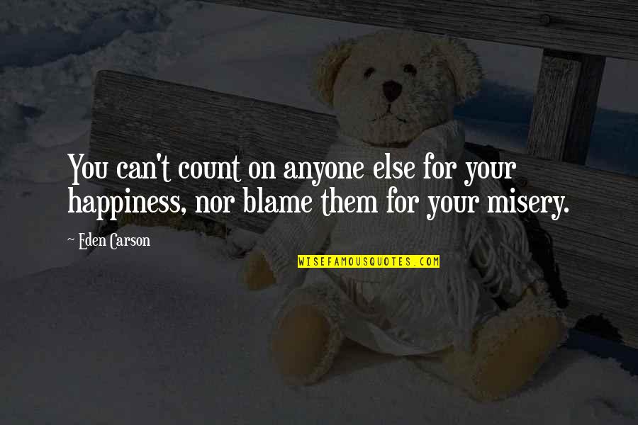 Istine I Lazi Quotes By Eden Carson: You can't count on anyone else for your