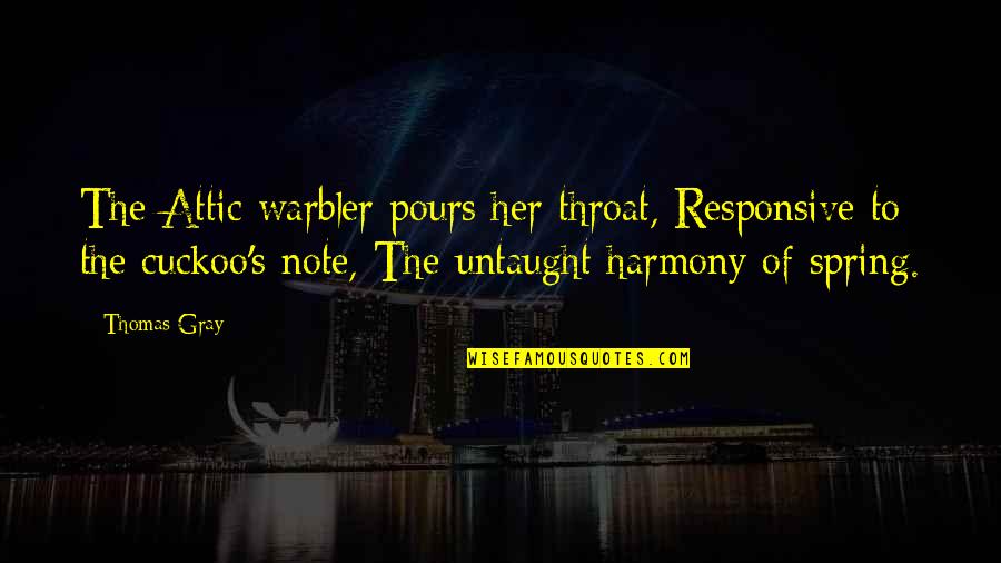 Istinska Ljubav Quotes By Thomas Gray: The Attic warbler pours her throat, Responsive to Istinska Ljubav Quotes By Thomas Gray: The Attic warbler pours her throat, Responsive to