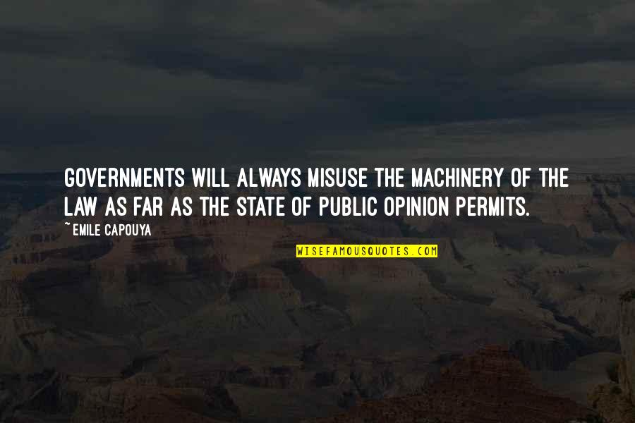 Istinu Precuti Quotes By Emile Capouya: Governments will always misuse the machinery of the