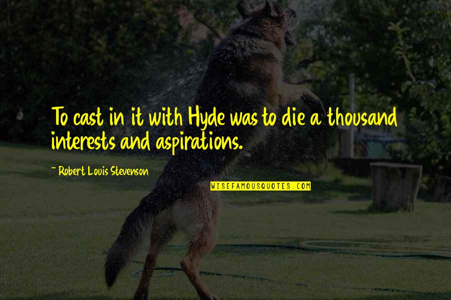 Istisna Transaction Quotes By Robert Louis Stevenson: To cast in it with Hyde was to