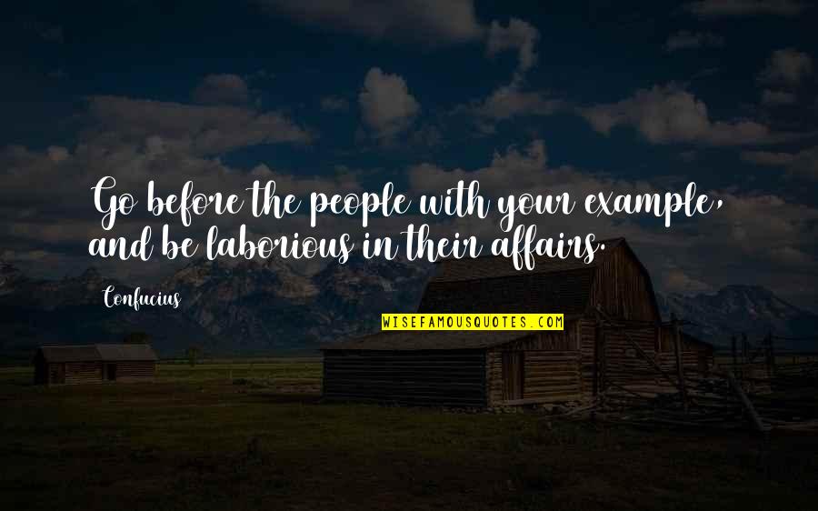 Istituto Affari Quotes By Confucius: Go before the people with your example, and