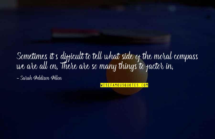 Istogu Quotes By Sarah Addison Allen: Sometimes it's difficult to tell what side of Istogu Quotes By Sarah Addison Allen: Sometimes it's difficult to tell what side of