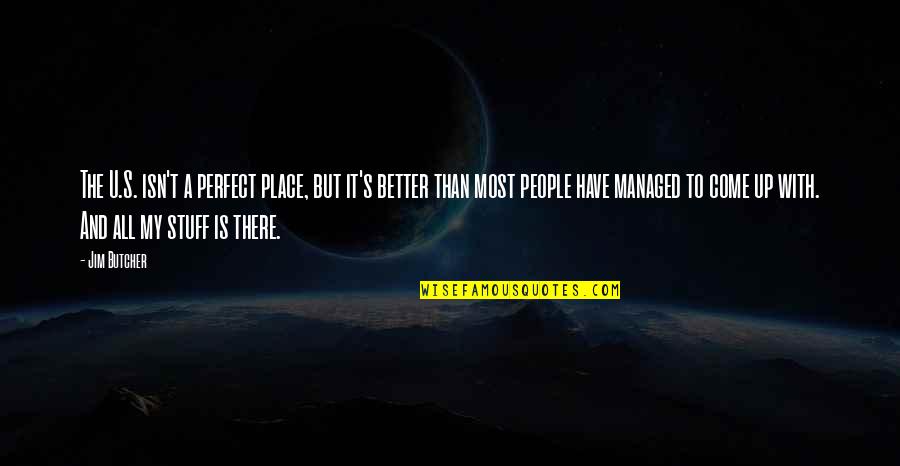 Istooks Motorsports Quotes By Jim Butcher: The U.S. isn't a perfect place, but it's Istooks Motorsports Quotes By Jim Butcher: The U.S. isn't a perfect place, but it's