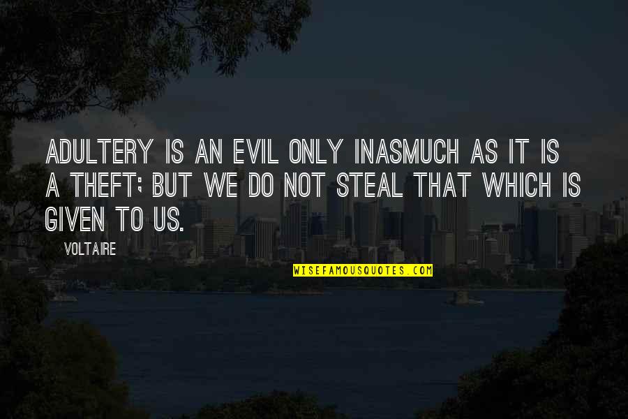 Istori Eskiye Filmi Quotes By Voltaire: Adultery is an evil only inasmuch as it