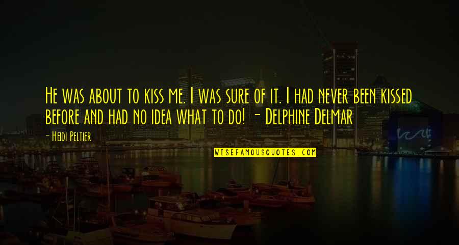 Istoriebi Quotes By Heidi Peltier: He was about to kiss me. I was Istoriebi Quotes By Heidi Peltier: He was about to kiss me. I was