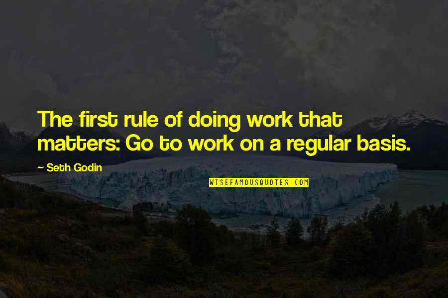 Istorijos Atsakymai Quotes By Seth Godin: The first rule of doing work that matters: