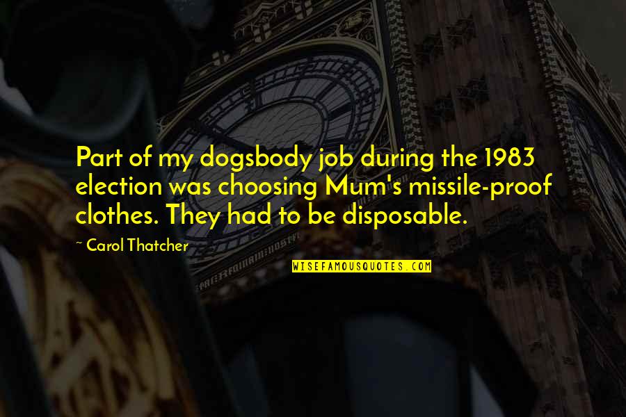 Istorya Quotes By Carol Thatcher: Part of my dogsbody job during the 1983
