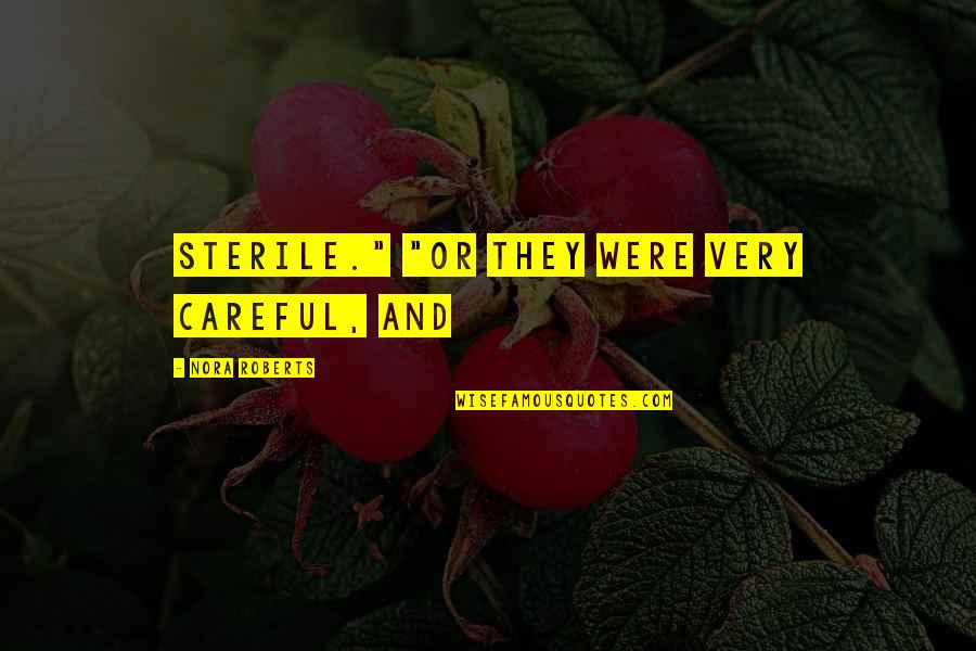 Istotne Informacje Quotes By Nora Roberts: Sterile." "Or they were very careful, and