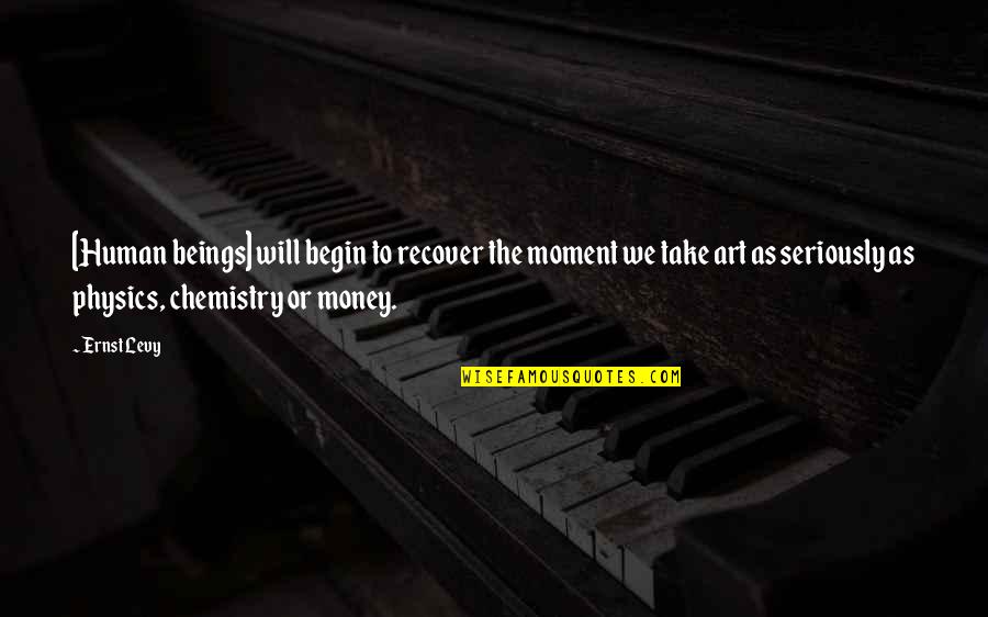 Istotne Nowogrodziec Quotes By Ernst Levy: [Human beings] will begin to recover the moment