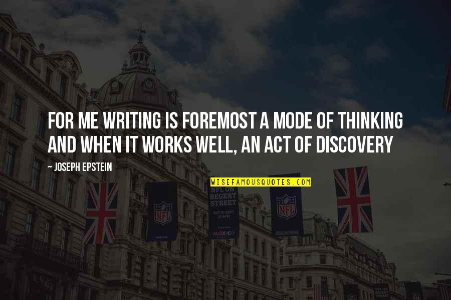 Istrations Quotes By Joseph Epstein: For me writing is foremost a mode of Istrations Quotes By Joseph Epstein: For me writing is foremost a mode of