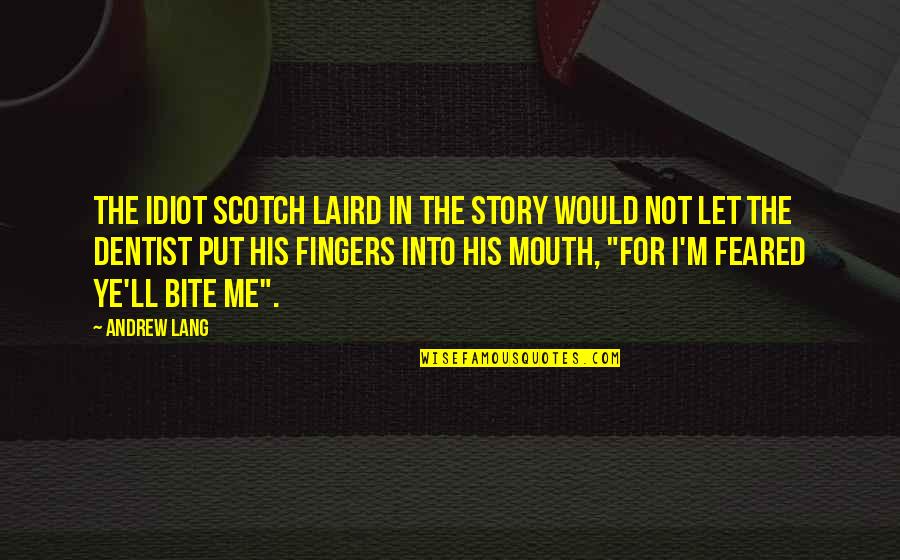 Istri Quotes By Andrew Lang: The idiot Scotch laird in the story would Istri Quotes By Andrew Lang: The idiot Scotch laird in the story would