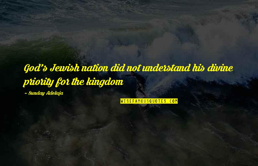 Istri Quotes By Sunday Adelaja: God's Jewish nation did not understand his divine