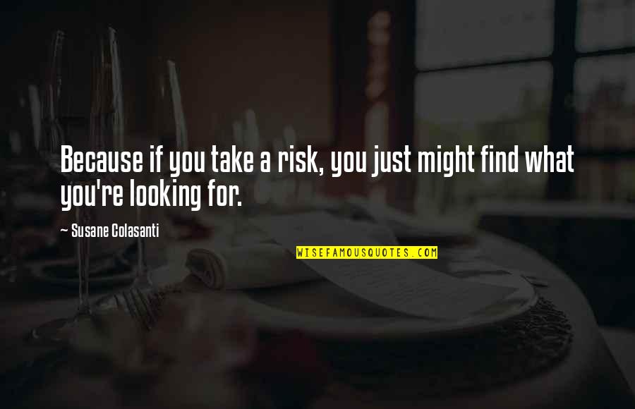 Istruzione Piemonte Quotes By Susane Colasanti: Because if you take a risk, you just Istruzione Piemonte Quotes By Susane Colasanti: Because if you take a risk, you just