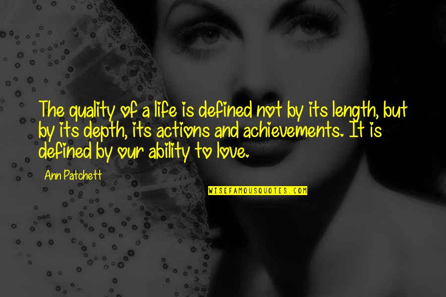 Istvanne Sarkozy Quotes By Ann Patchett: The quality of a life is defined not Istvanne Sarkozy Quotes By Ann Patchett: The quality of a life is defined not