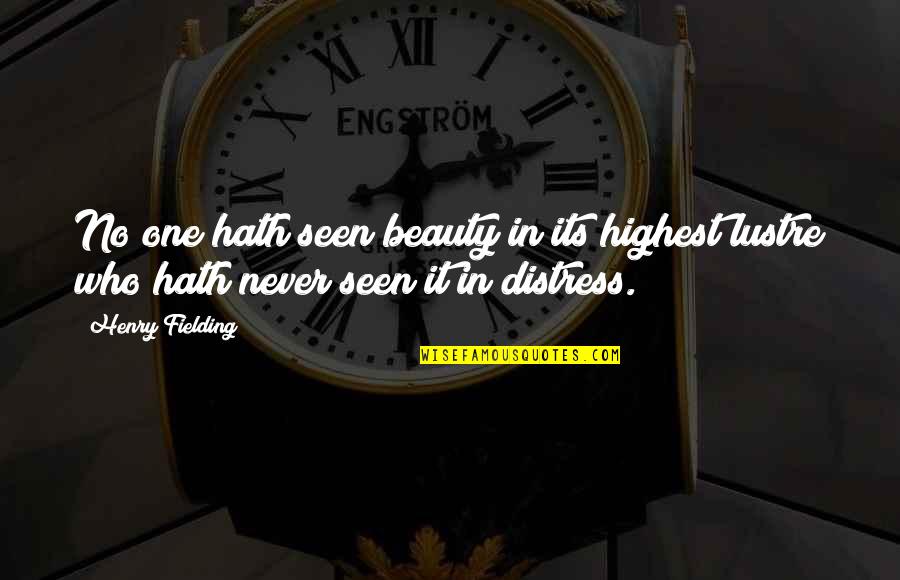 Istvan's Quotes By Henry Fielding: No one hath seen beauty in its highest