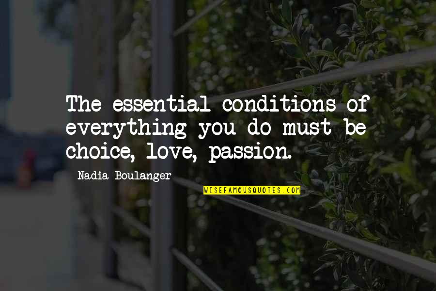 Iswarabena Quotes By Nadia Boulanger: The essential conditions of everything you do must