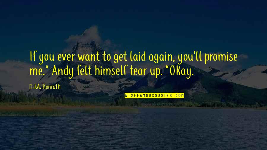 Isyankar Quotes By J.A. Konrath: If you ever want to get laid again, Isyankar Quotes By J.A. Konrath: If you ever want to get laid again,