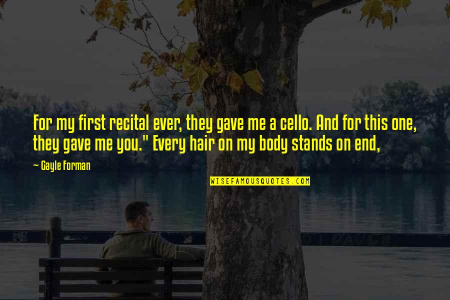 Isyanlardayim Quotes By Gayle Forman: For my first recital ever, they gave me Isyanlardayim Quotes By Gayle Forman: For my first recital ever, they gave me