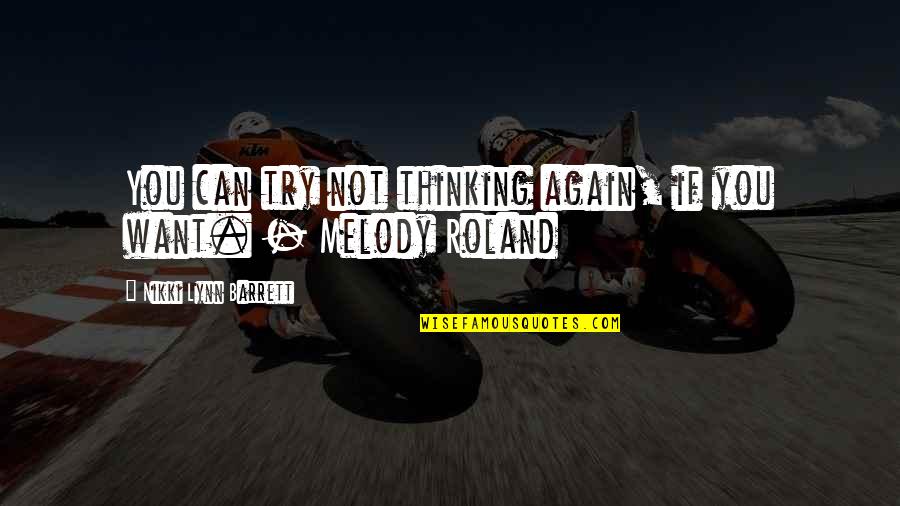 Isyk Kulis Quotes By Nikki Lynn Barrett: You can try not thinking again, if you Isyk Kulis Quotes By Nikki Lynn Barrett: You can try not thinking again, if you