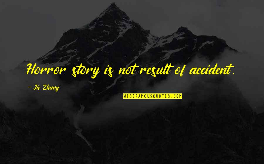 It 1990 Movie Quotes By Jie Zhang: Horror story is not result of accident. It 1990 Movie Quotes By Jie Zhang: Horror story is not result of accident.