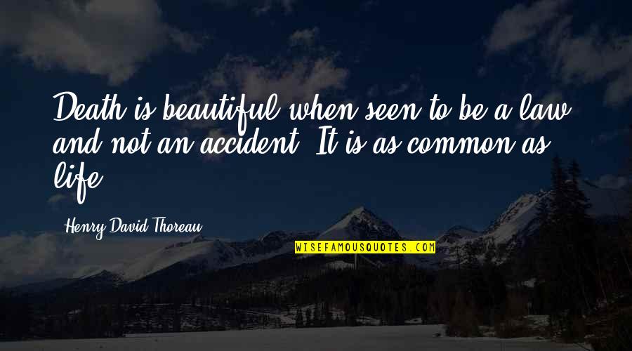 It A Beautiful Life Quotes By Henry David Thoreau: Death is beautiful when seen to be a It A Beautiful Life Quotes By Henry David Thoreau: Death is beautiful when seen to be a