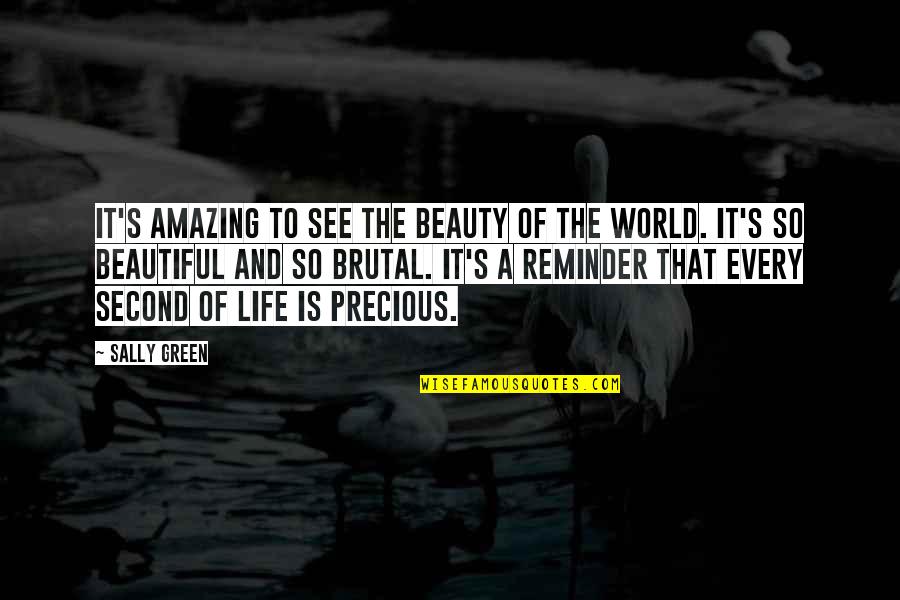 It A Beautiful Life Quotes By Sally Green: It's amazing to see the beauty of the It A Beautiful Life Quotes By Sally Green: It's amazing to see the beauty of the
