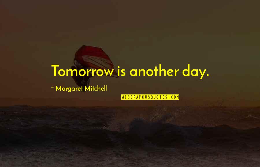 It A Disaster Movie Quotes By Margaret Mitchell: Tomorrow is another day.