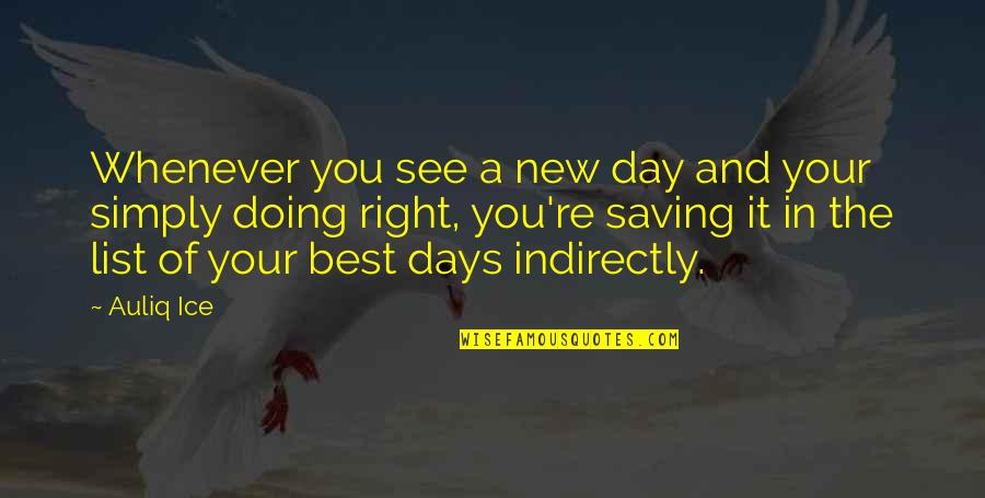 It A New Day Quotes By Auliq Ice: Whenever you see a new day and your