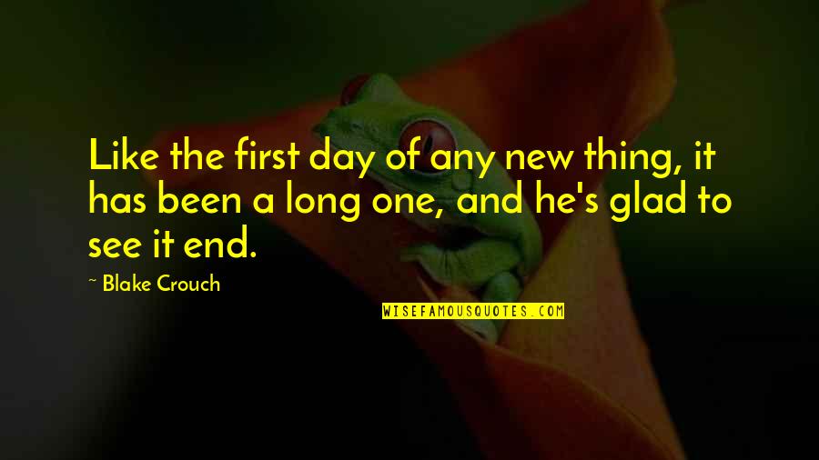 It A New Day Quotes By Blake Crouch: Like the first day of any new thing,
